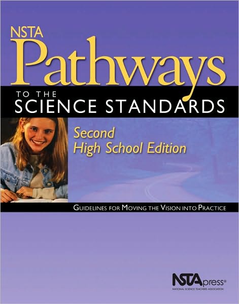 NSTA Pathways to the Science Standards : Guidelines for Moving the Vision into Practice (High School)