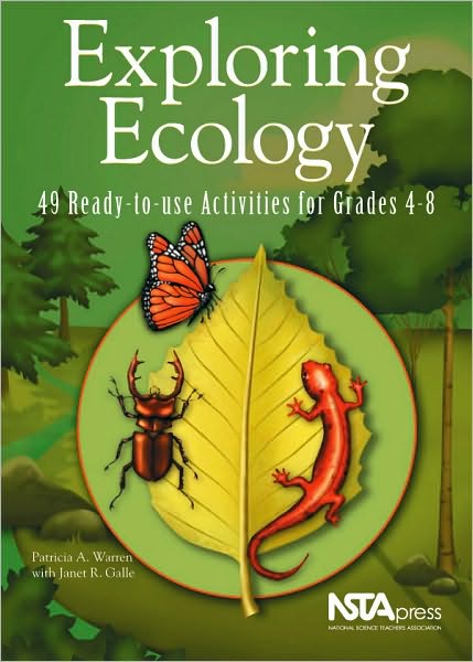 Exploring Ecology: 49 Ready-to-Use Activities for Grades 4-8