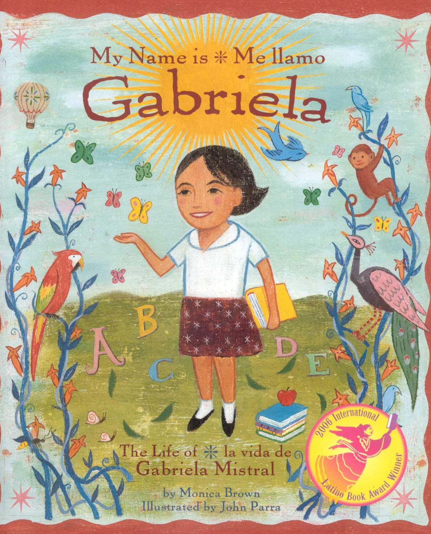 My Name Is Gabriela: The Life of Gabriela Mistral: Me Llamo Gabriela: La Vida de Gabriela Mistral
