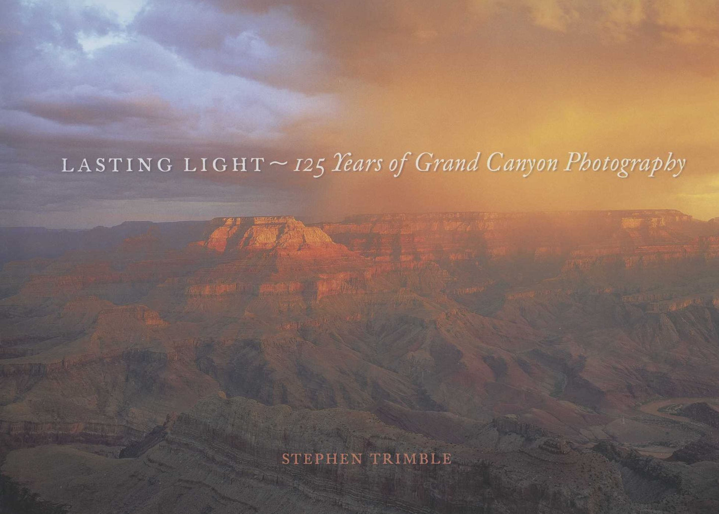 Lasting Light: 125 Years of Grand Canyon Photography