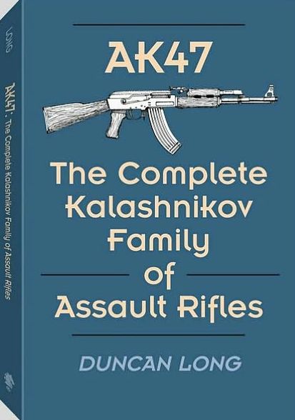 AK47: The Complete Kalashnikov Family Of Assault Rifles