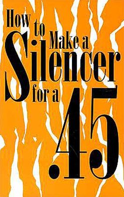 How To Make A Silencer For A .45
