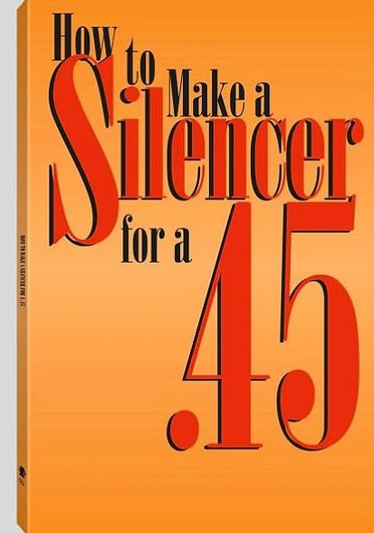 How To Make A Silencer For A .45