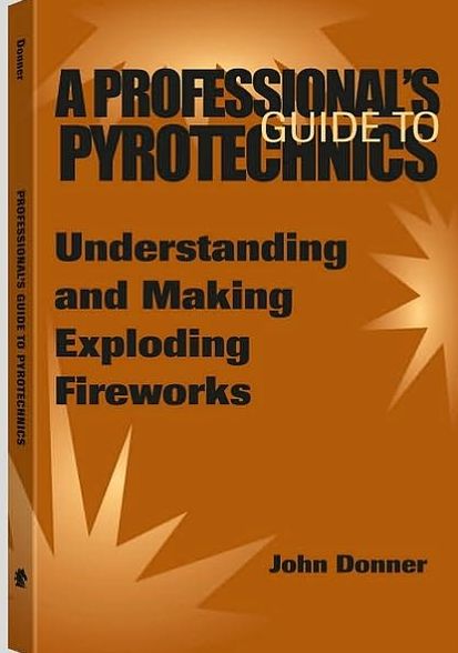 Professional's Guide To Pyrotechnics: Understanding And Making Exploding Fireworks