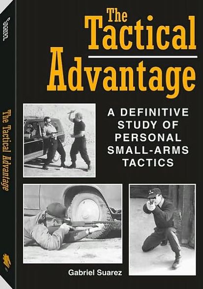 Tactical Advantage: A Definitive Study Of Personal Small-Arms Tactics