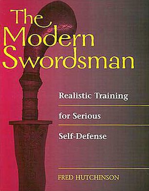 Modern Swordsman: Realistic Training For Serious Self-Defense