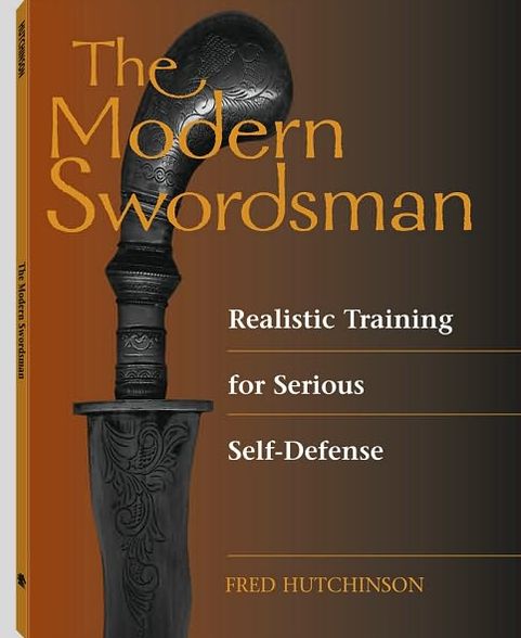 Modern Swordsman: Realistic Training For Serious Self-Defense