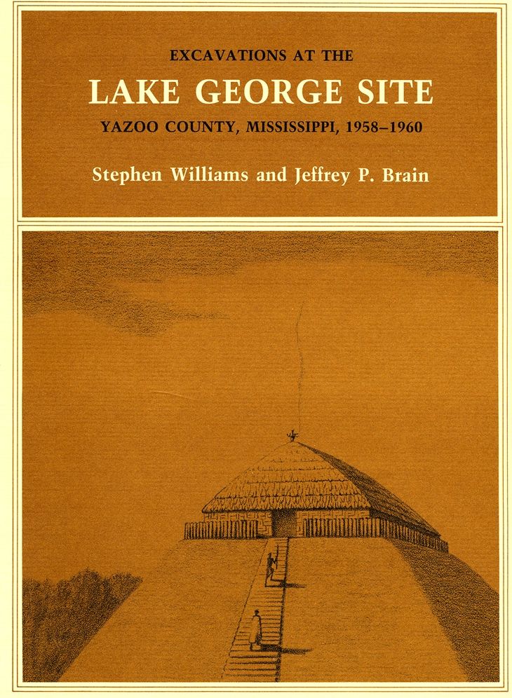 Excavations at the Lake George Site, Yazoo Country, Mississippi, 1958-1960