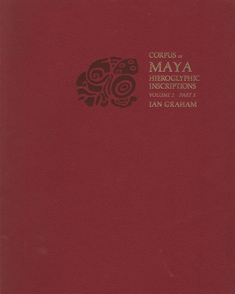 Corpus of Maya Hieroglyphic Inscriptions, Volume 2, Part 3: Ixkun, Ucanal, Ixtutz, Naranjo