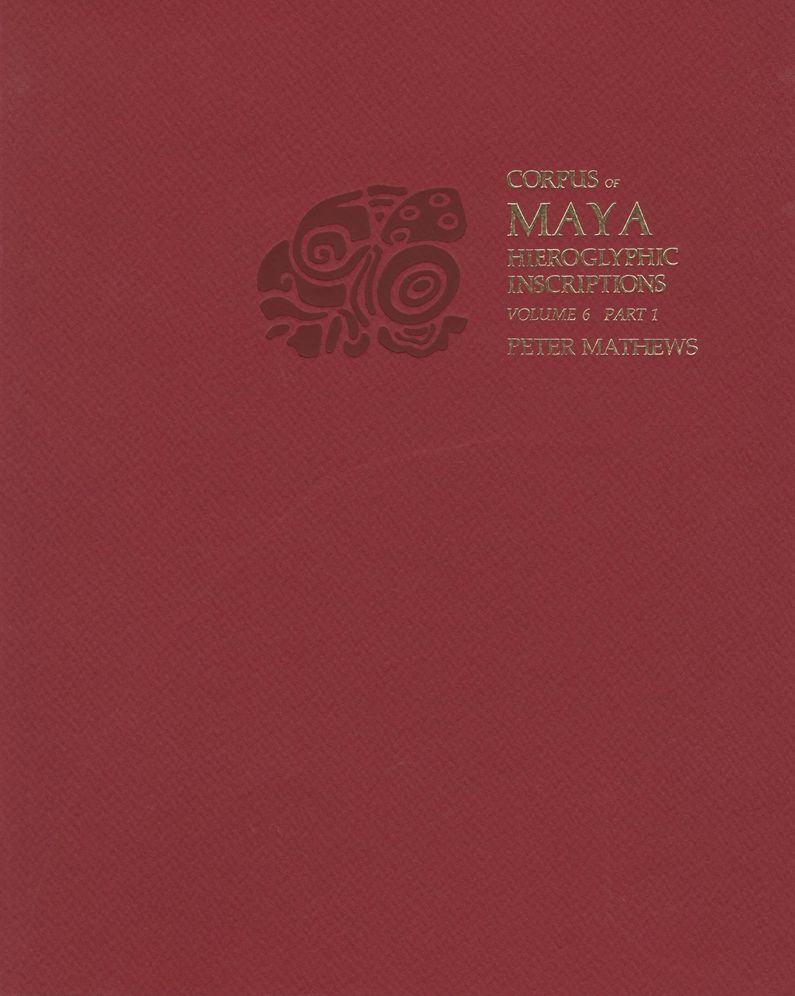 Corpus of Maya Hieroglyphic Inscriptions, Volume 6, Part 1: Tonina