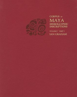 Corpus of Maya Hieroglyphic Inscriptions, Volume 7, Part 1: Seibal