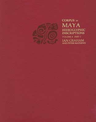 Corpus of Maya Hieroglyphic Inscriptions, Volume 6, Part 2: Tonina