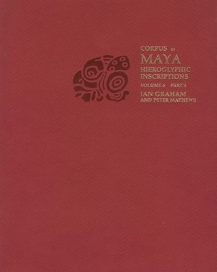 Corpus of Maya Hieroglyphic Inscriptions, Volume 6, Part 3: Tonina