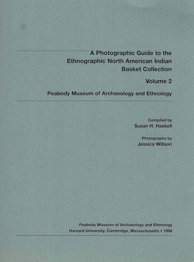 A Photographic Guide to the Ethnographic North American Indian Basket Collection, Volume 2