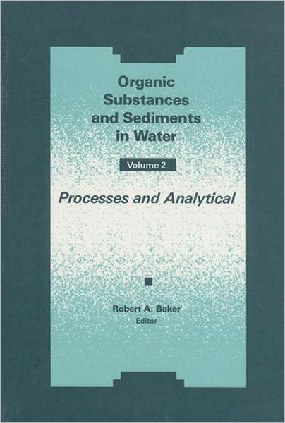 Organic Substances and Sediments in Water, Volume II
