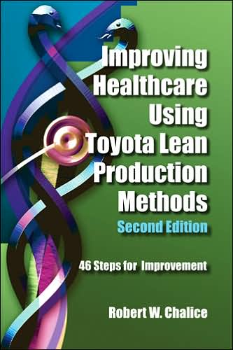 Improving Healthcare Using Toyota Lean Production Methods: 46 Steps for Improvement