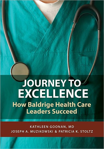 Journey to Excellence: Baldrige Health Care Leaders Speak Out