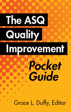 The ASQ Quality Improvement Pocket Guide: Basic History, Concepts, Tools and Relationships