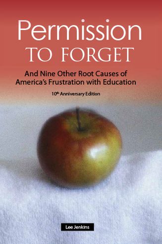 Permission to Forget, Tenth Anniversary Editon: And Nine Other Root Causes of America's Frustration with Education