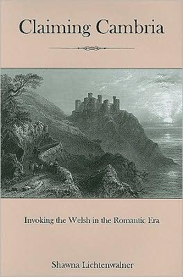 Claiming Cambria: Invoking the Welsh in the Romantic ERA