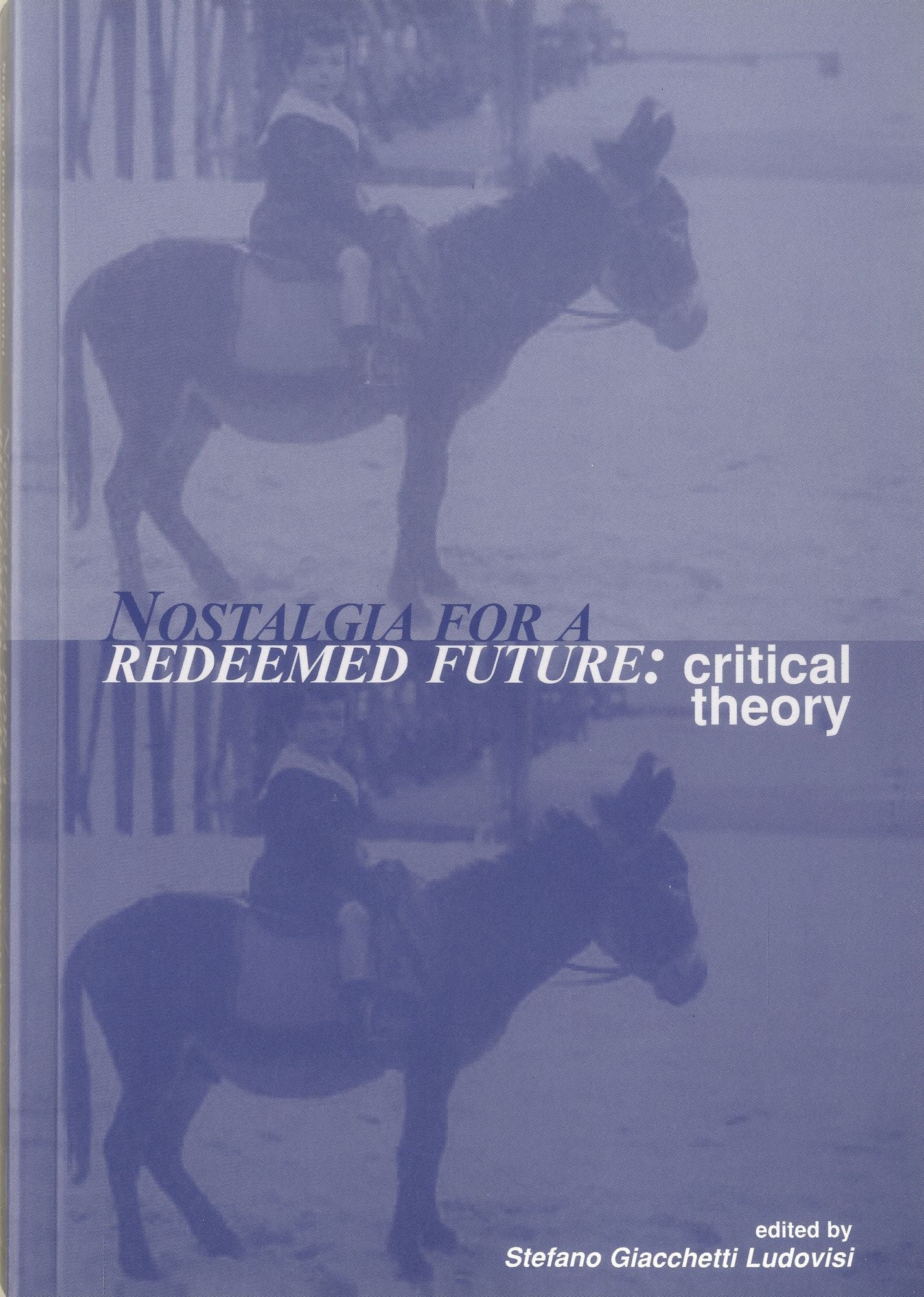 Nostalgia For A Redeemed Future: Critical Theory