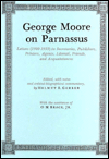 George Moore On Parnassus: Letters (1900-1933 to Secretaries, Publishers, Printers, Agents, Literati, Friends, and Acquaintances)