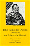 John Rainolds' Oxford Lectures on Aristotle's Rhetoric