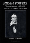Hiram Powers: Vermont Sculptor, Life, 1805-1873