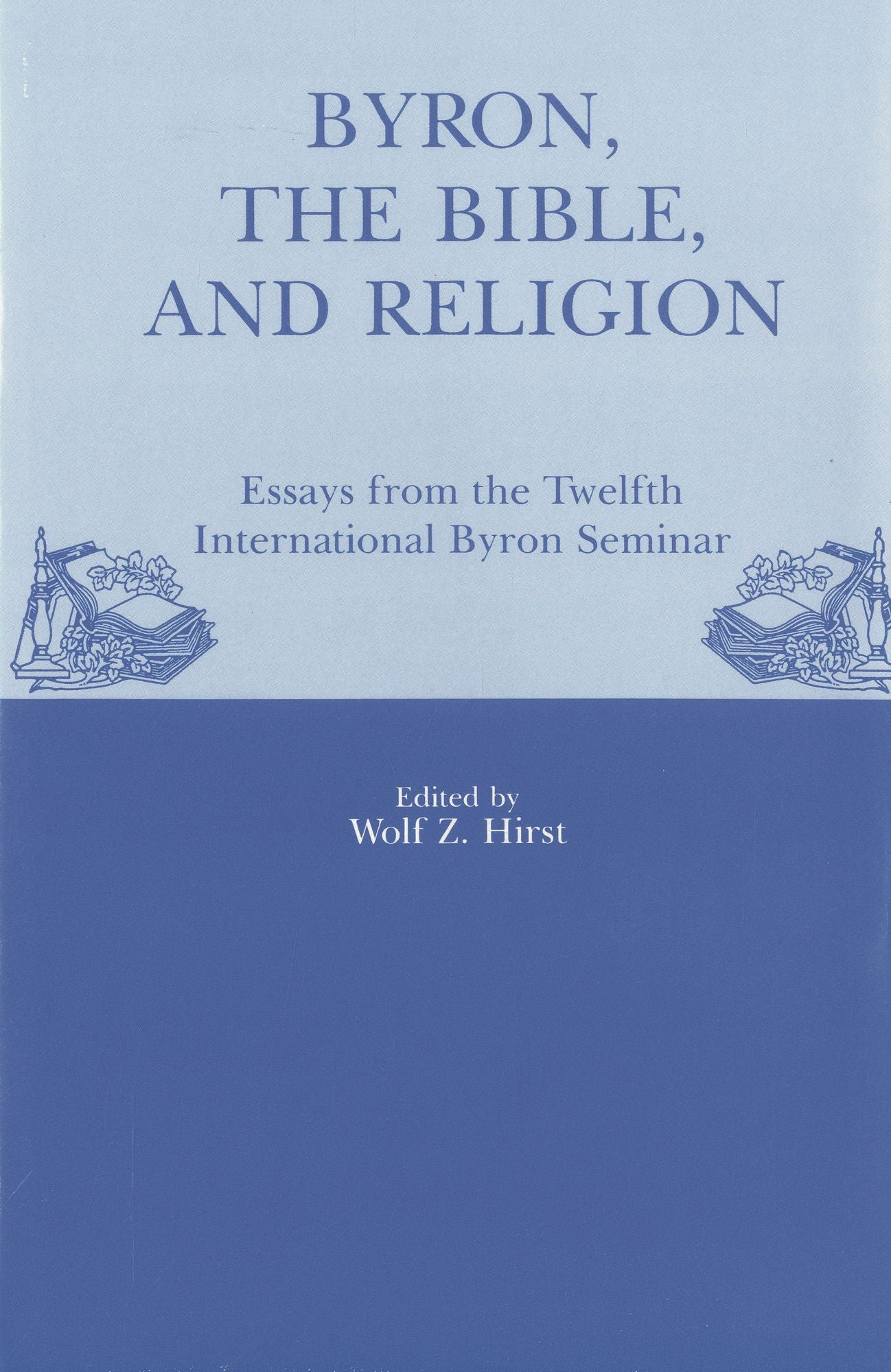 Byron, the Bible, and Religion: Essays from the Twelfth International Byron Seminar