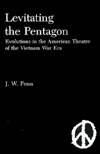 Levitating the Pentagon: Evolutions in the American Theatre of the Vietnam War Era