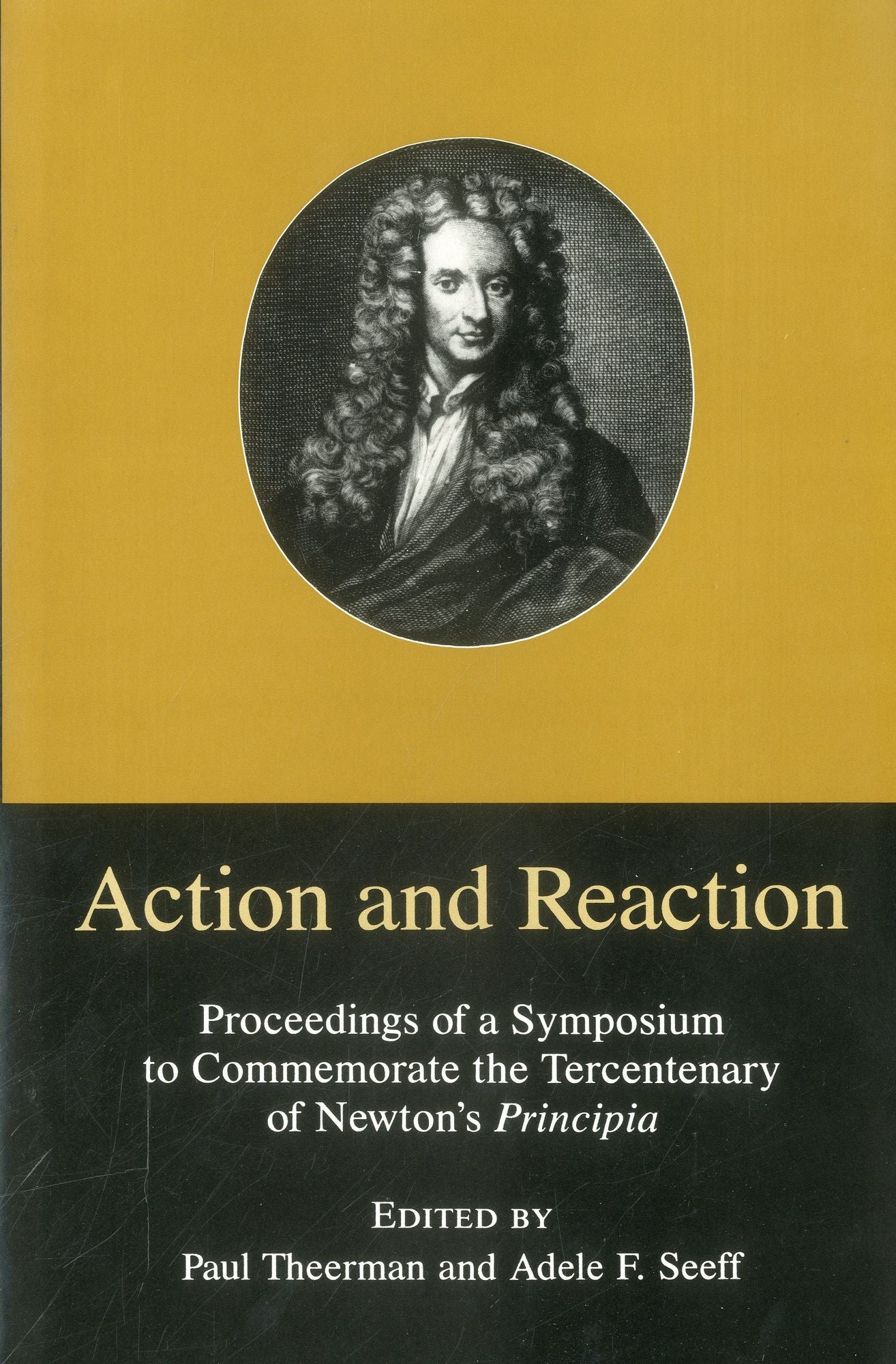 Action and Reaction: Proceedings of a Symposium to Commemorate the Tercentenary of Newton's Principia