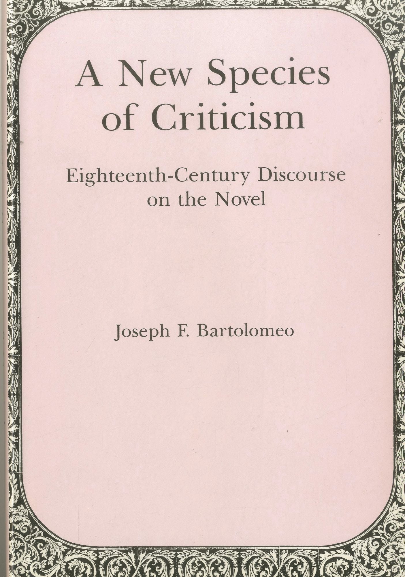 New Species Of Criticism: Eighteenth-Century Discourse on the Novel