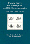 French Essays on Shakespeare and His Contemporaries: "What Would France with Us?"