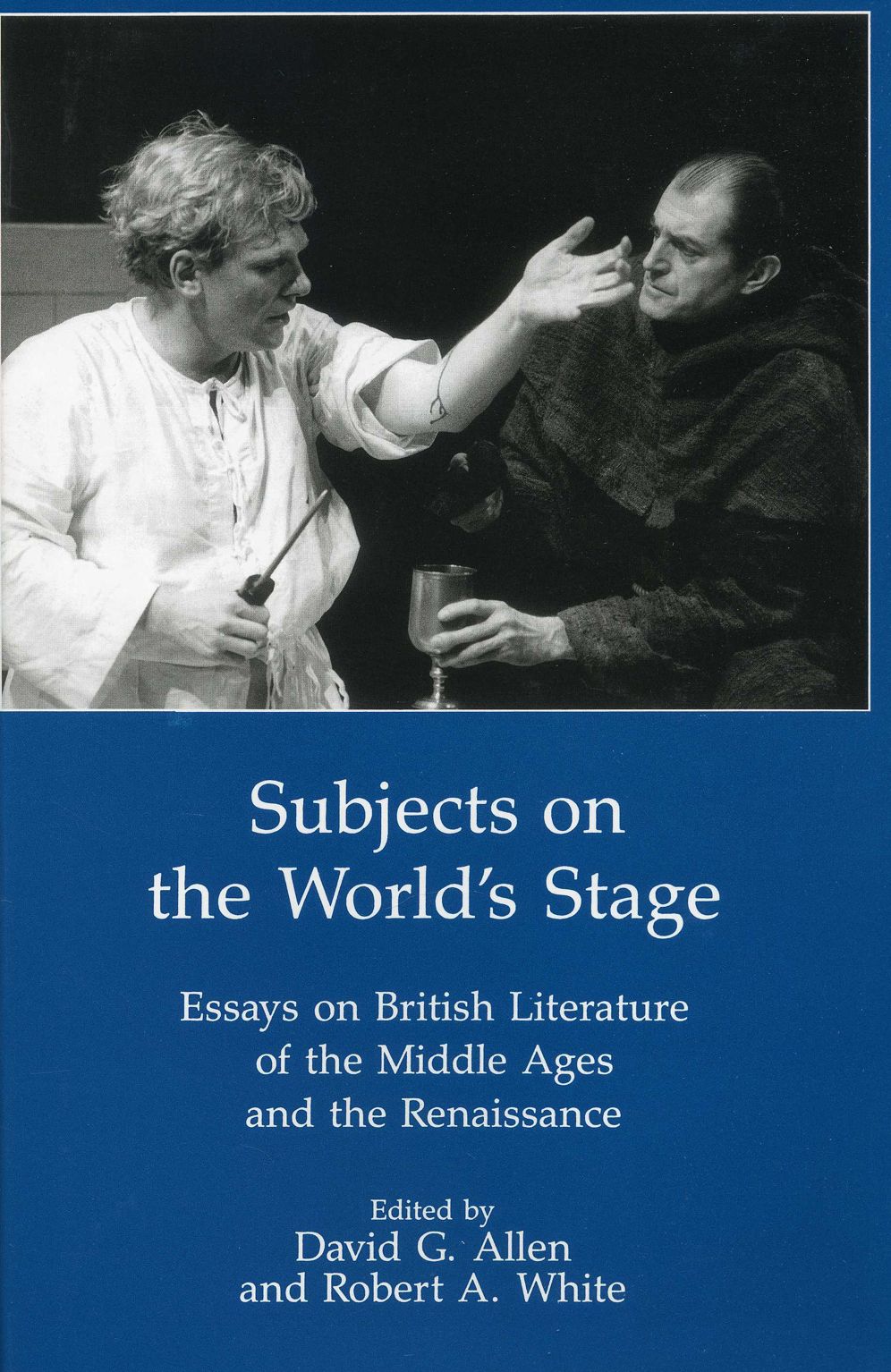 Subjects on the World's Stage: Essays on British Literature of the Middle Ages and the Renaissance