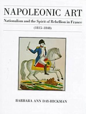Napoleonic Art: Nationalism and the Spirit of Rebellion in France, 1815-1848