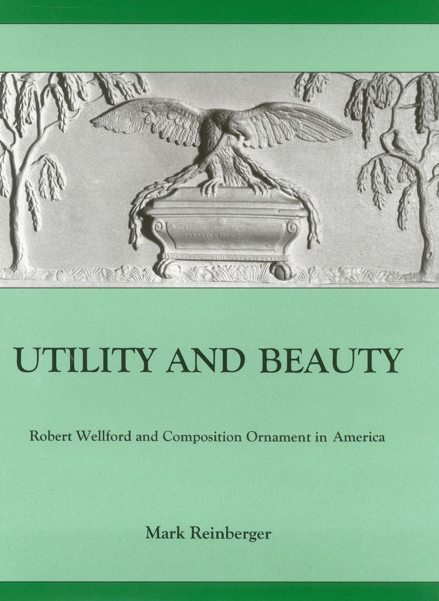Utility And Beauty: Robert Wellford and Composition Ornament in America