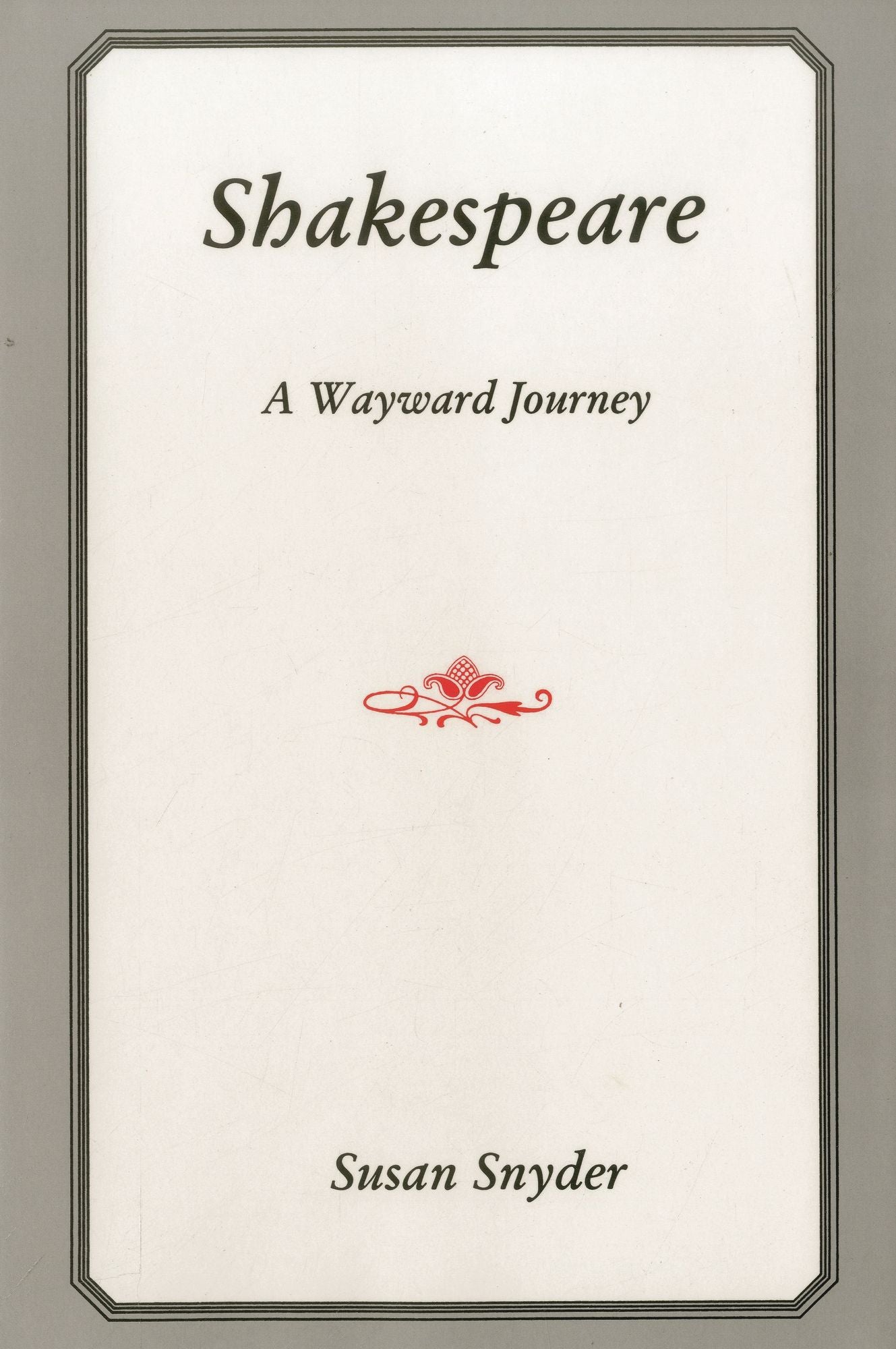 Shakespeare: A Wayward Journey