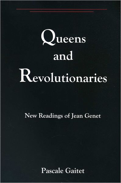 Queens and Revolutionaries: New Readings of Jean Genet