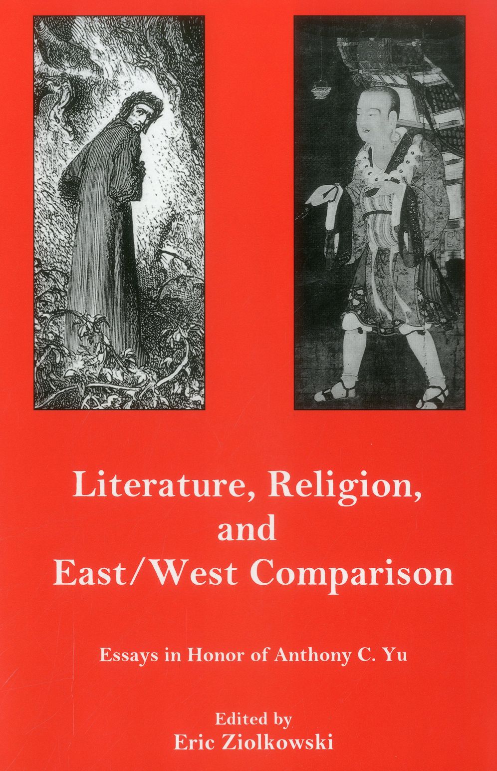 Literature, Religion, and East/West Comparison: Essays in Honor of Anthony C. Yu