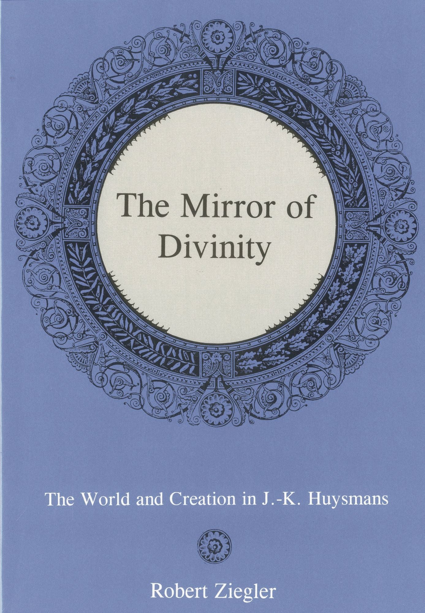 The Mirror of Divinity: The World and Creation in J.-K. Huysmans