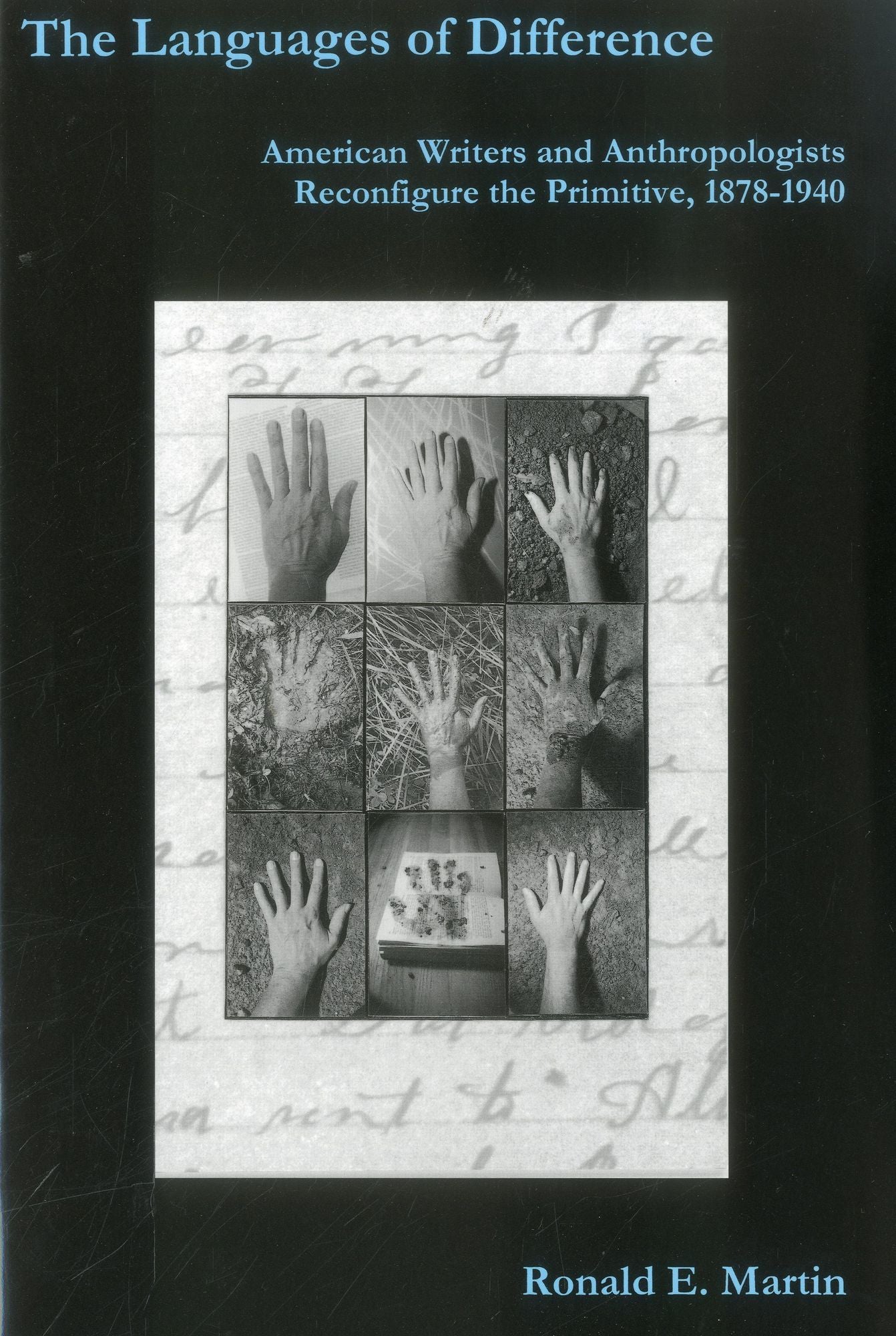 The Languages of Difference: American Writers and Anthropologists Reconfigure the Primitive, 1878-1940