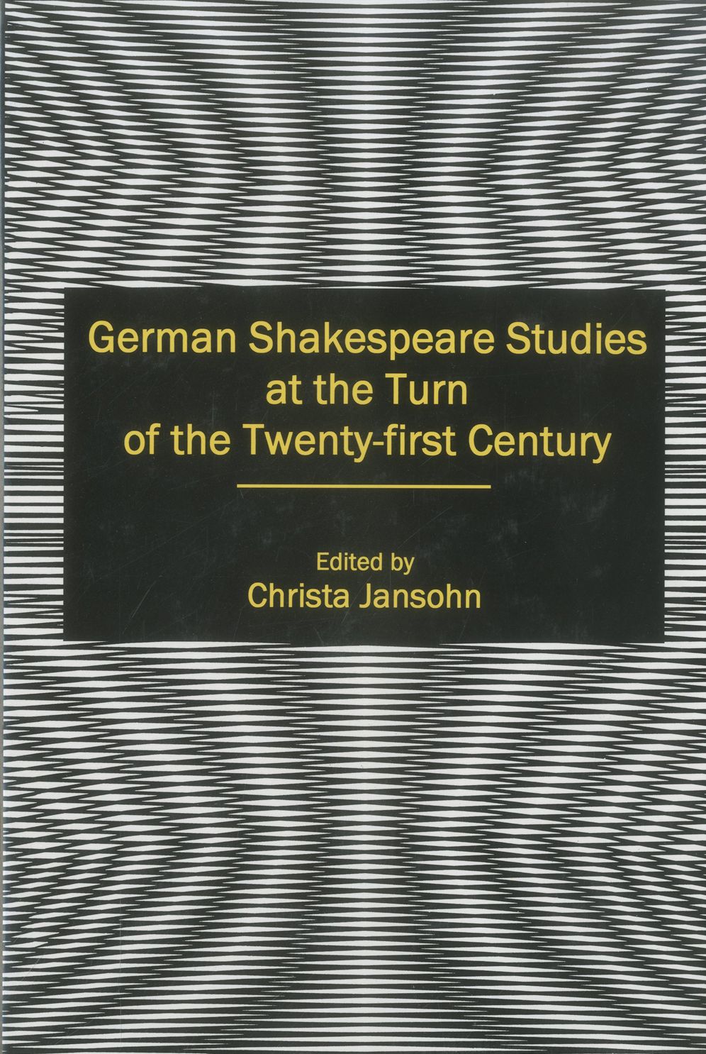 German Shakespeare Studies at the Turn of the Twenty-First Century