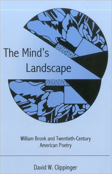 Mind's Landscape: William Bronk and Twentieth-Century American Poetry