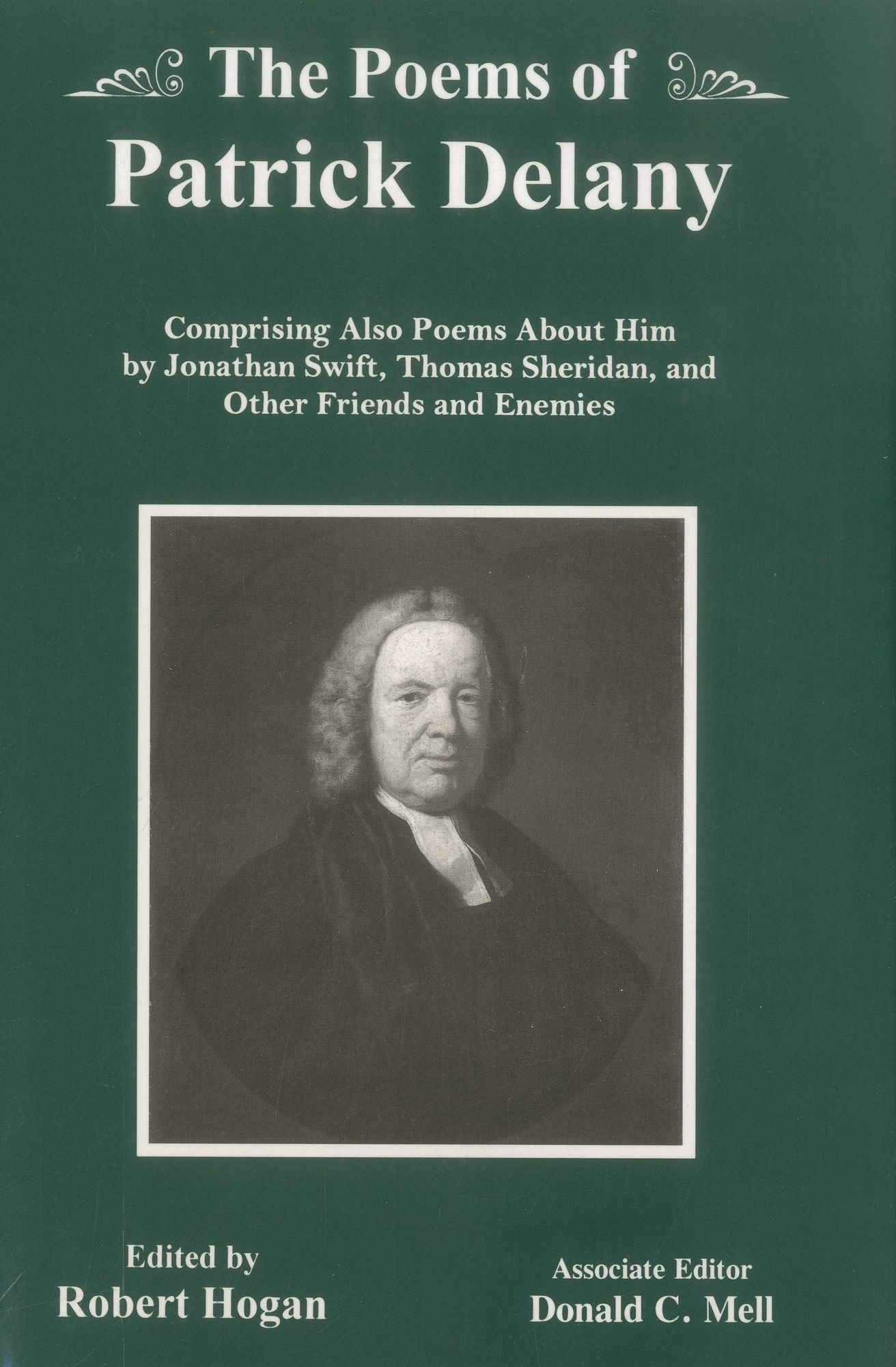 The Poems of Patrick Delany: Comprising Also Poems about Him by Jonathan Swift, Thomas Sheridan, and Other Friends and Enemies