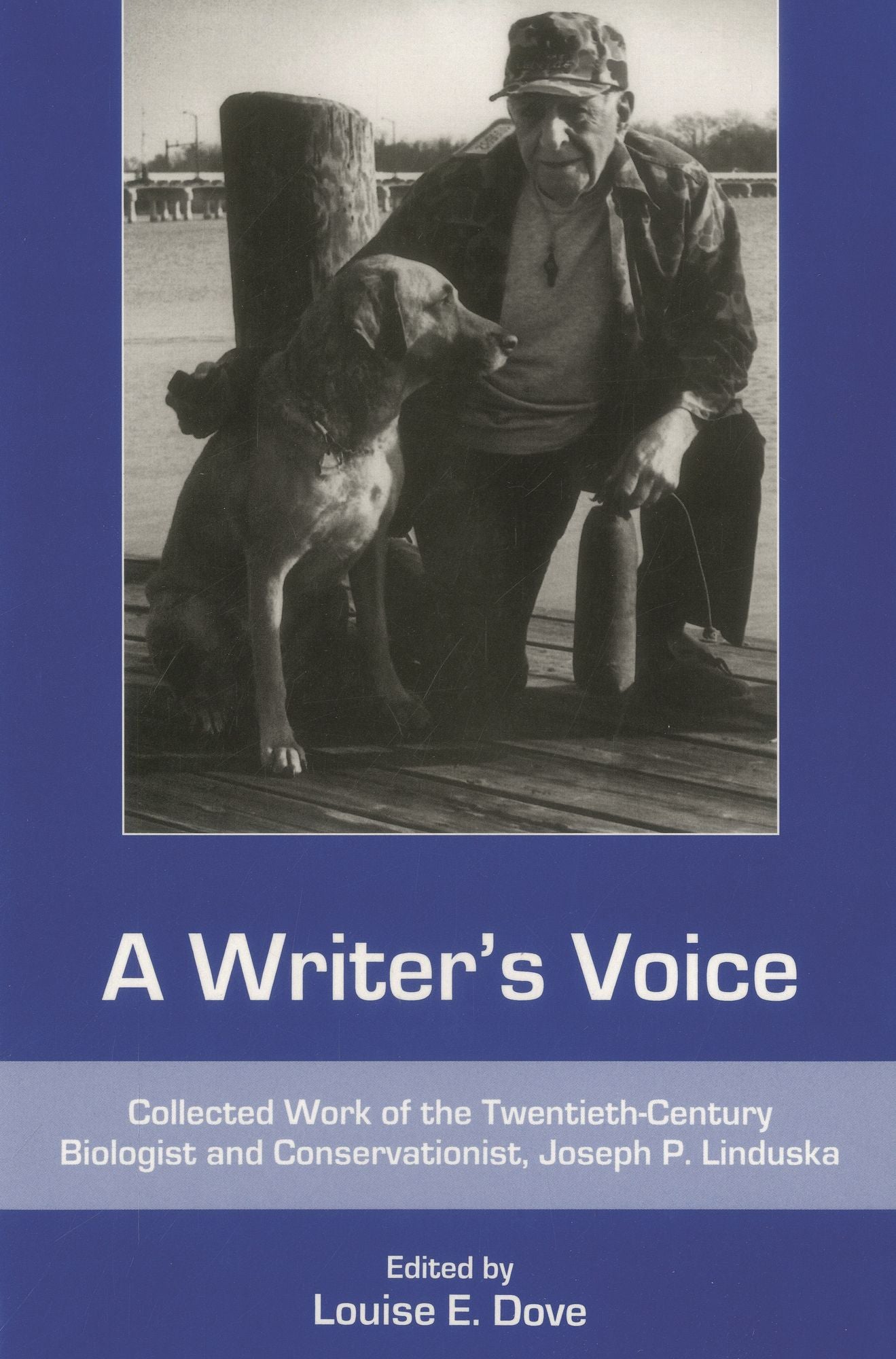 A Writer's Voice: Collected Work of the Twentieth-century Biologist and Conservationist, Joseph P. Linduska