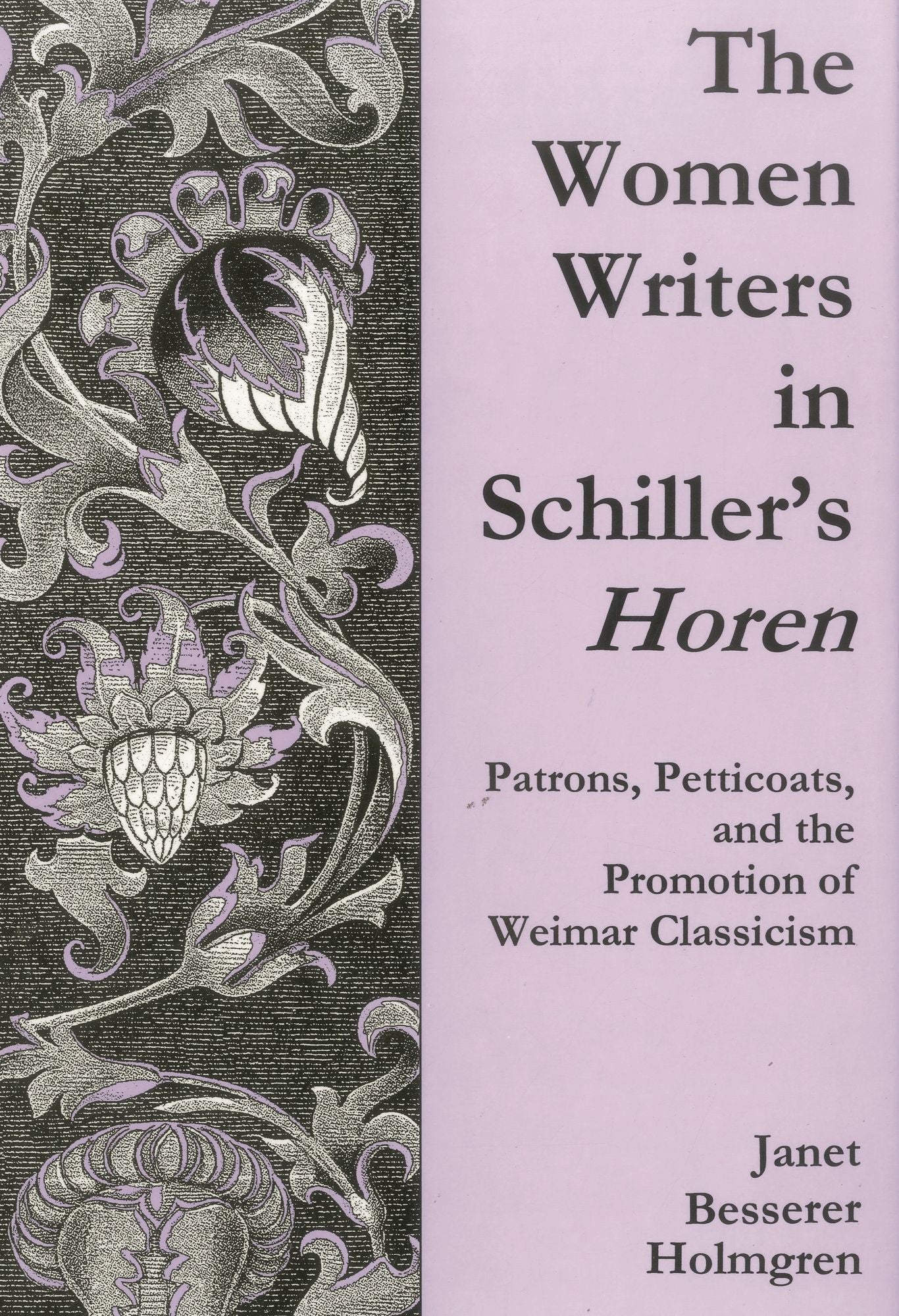 The Women Writers In Schiller's Horen: Patrons, Petticoats, and the Promotion of Weimar BTCassicism