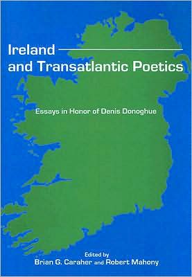 Ireland and Transatlantic Poetics: Essays in Honor of Denis Donoghue