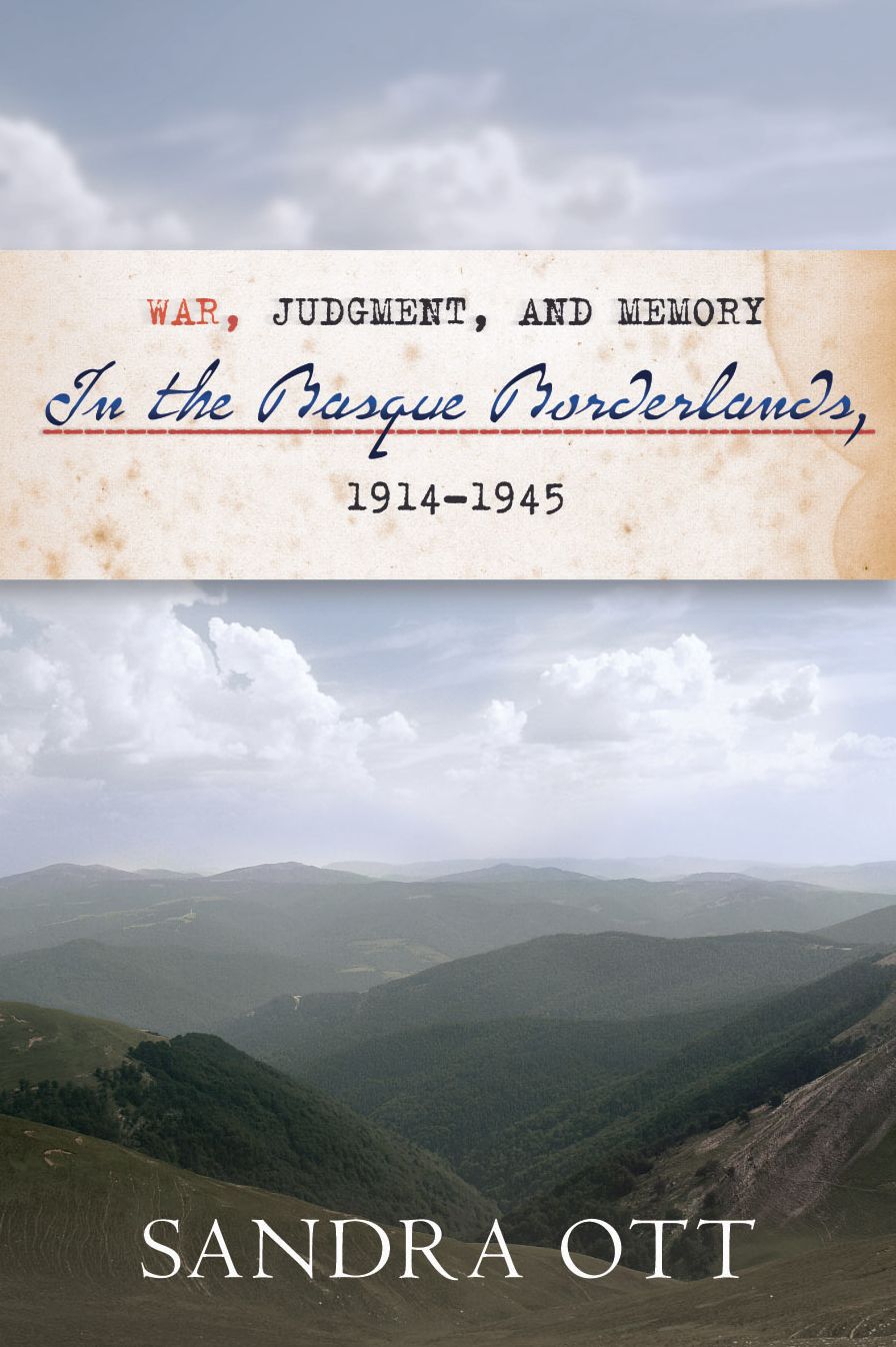 War, Judgment, And Memory In The Basque Borderlands, 1914-1945