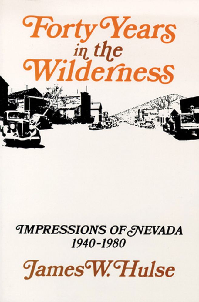 Forty Years in the Wilderness: Impressions of Nevada, 1940-1980