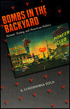 Bombs in the Backyard: Atomic Testing and American Politics